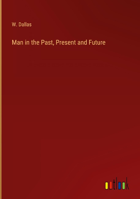 Man in the Past, Present and Future