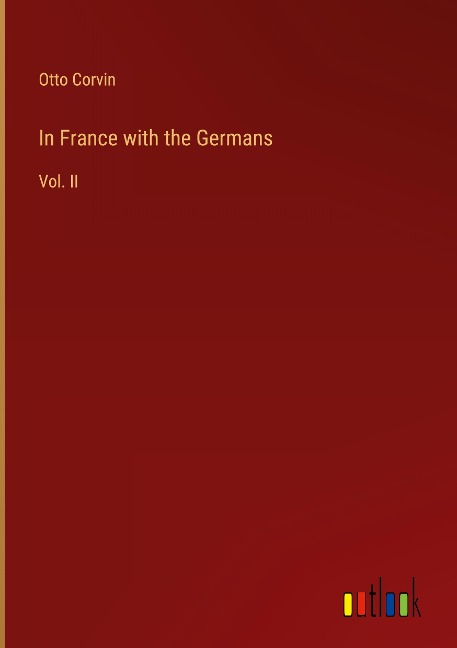 In France with the Germans: Vol. II