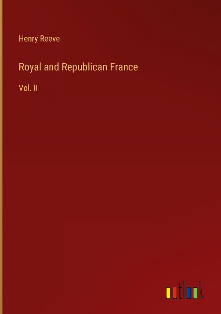 Royal and Republican France: Vol. II
