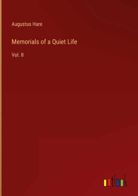 Memorials of a Quiet Life: Vol. II