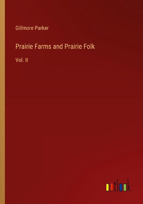 Prairie Farms and Prairie Folk: Vol. II