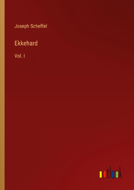 Ekkehard: Vol. I