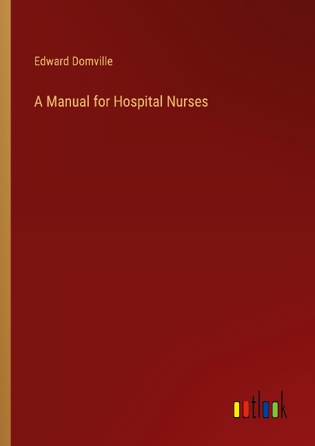 A Manual for Hospital Nurses