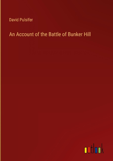 An Account of the Battle of Bunker Hill