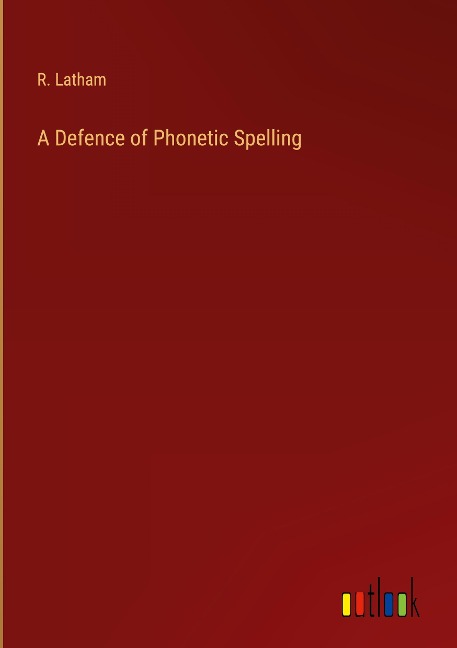 A Defence of Phonetic Spelling