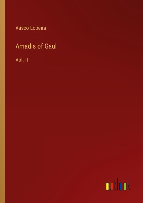 Amadis of Gaul: Vol. II