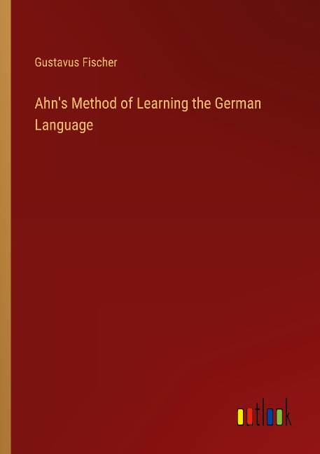 Ahns Method of Learning the German Language