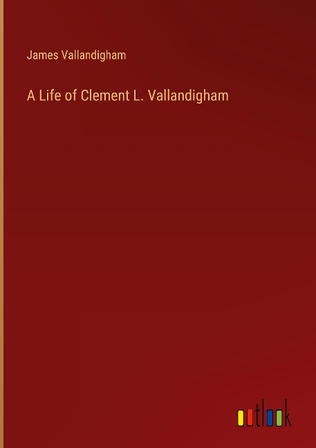 A Life of Clement L. Vallandigham