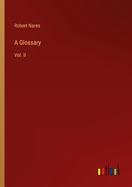 A Glossary: Vol. II
