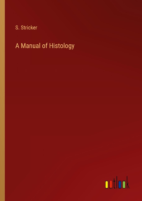 A Manual of Histology