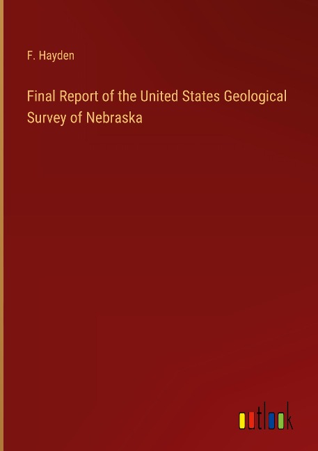 Final Report of the United States Geological Survey of Nebraska
