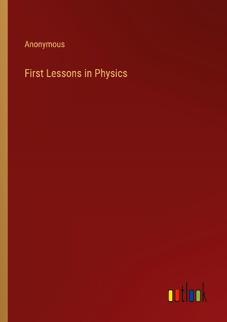 First Lessons in Physics