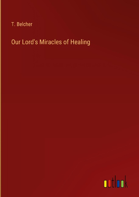 Our Lords Miracles of Healing