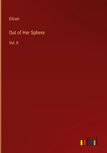 Out of Her Sphere: Vol. II