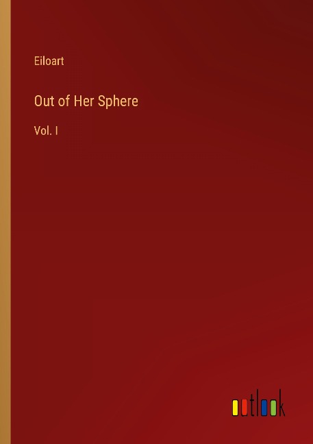 Out of Her Sphere: Vol. I