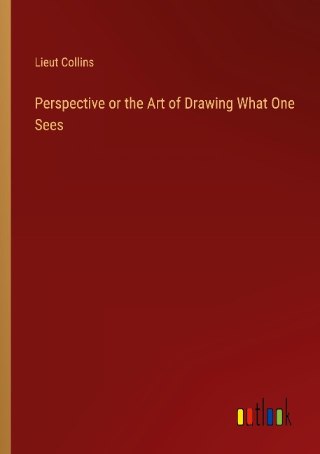 Perspective or the Art of Drawing What One Sees