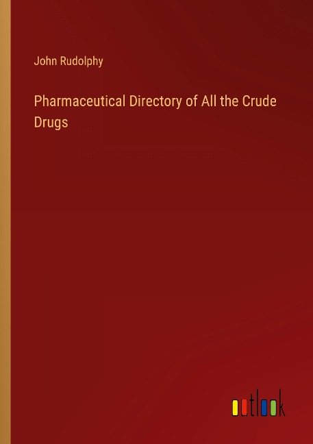 Pharmaceutical Directory of All the Crude Drugs