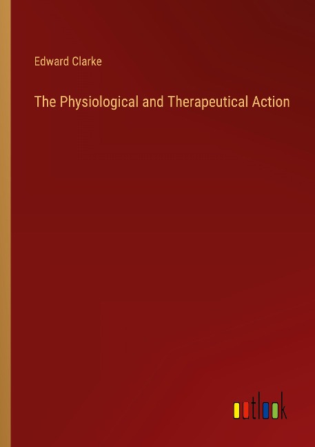 The Physiological and Therapeutical Action