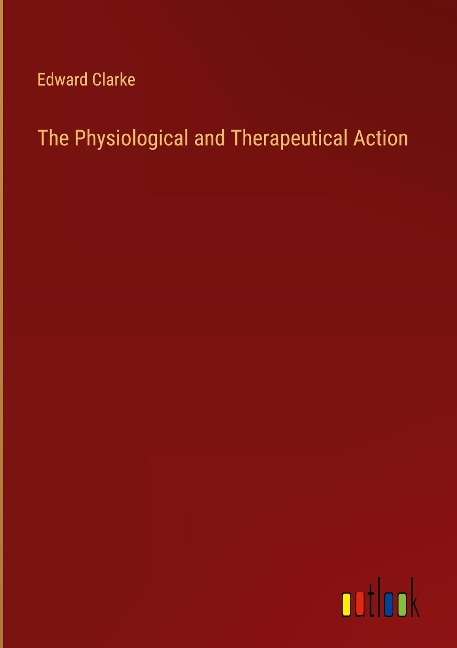 The Physiological and Therapeutical Action