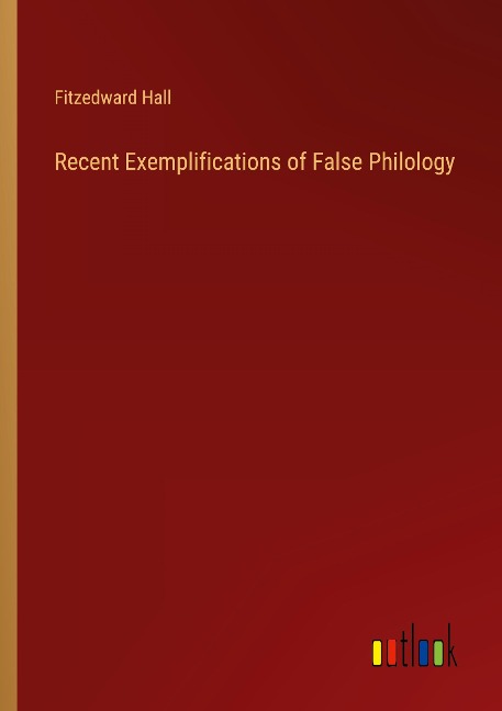 Recent Exemplifications of False Philology