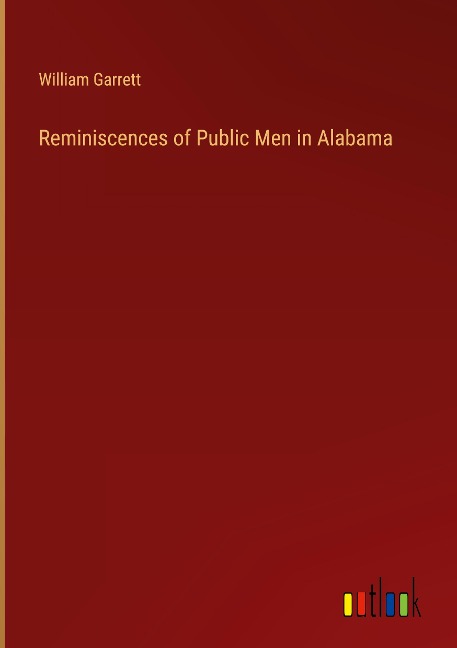 Reminiscences of Public Men in Alabama
