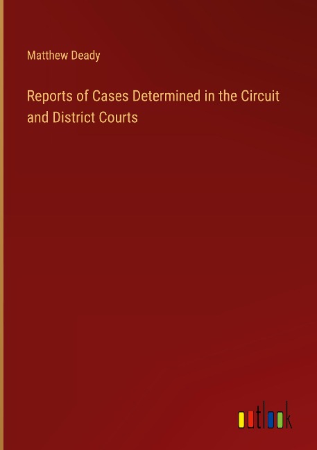 Reports of Cases Determined in the Circuit and District Courts