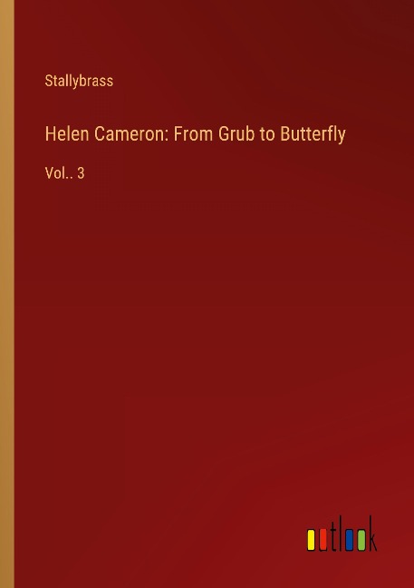 Helen Cameron: From Grub to Butterfly: Vol.. 3