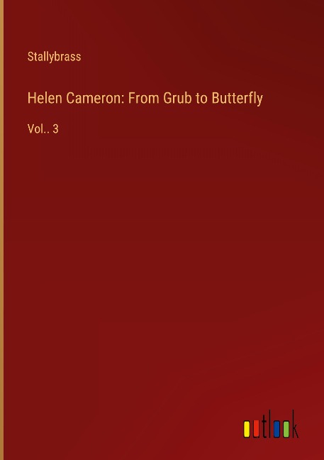 Helen Cameron: From Grub to Butterfly: Vol.. 3