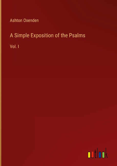 A Simple Exposition of the Psalms: Vol. I
