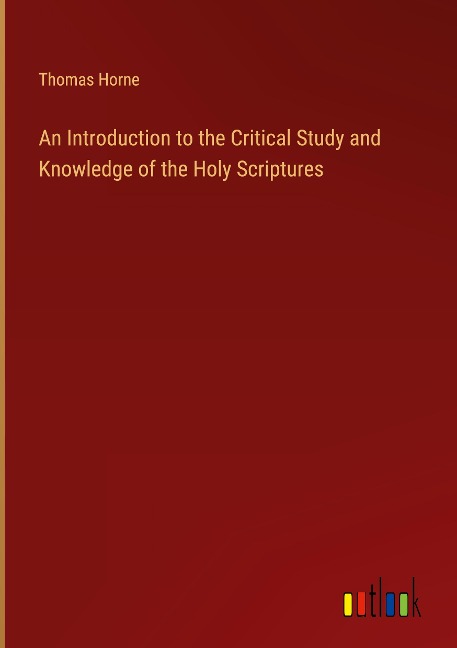 An Introduction to the Critical Study and Knowledge of the Holy Scriptures
