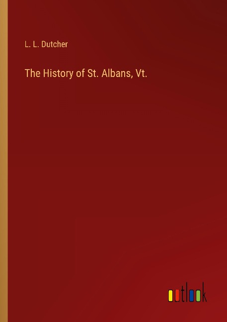 The History of St. Albans, Vt.
