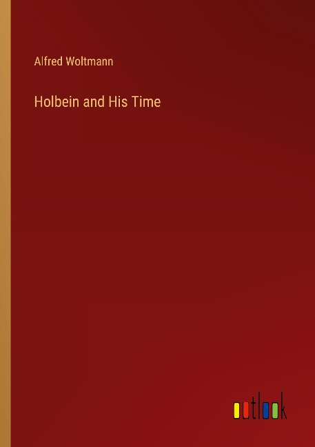 Holbein and His Time