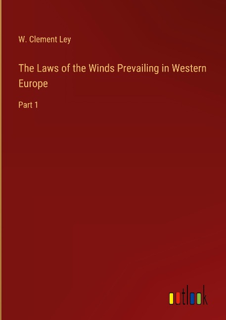 The Laws of the Winds Prevailing in Western Europe: Part 1