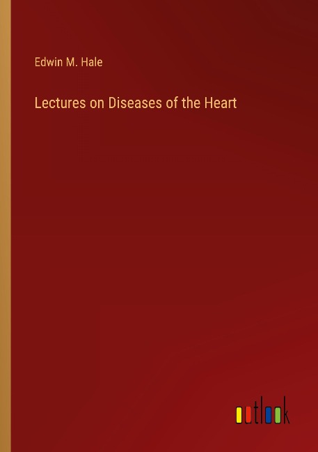 Lectures on Diseases of the Heart