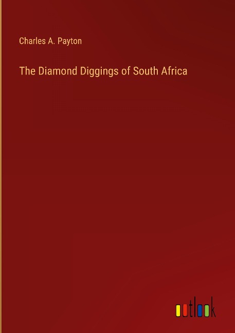 The Diamond Diggings of South Africa