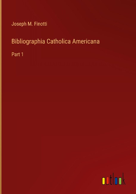 Bibliographia Catholica Americana: Part 1