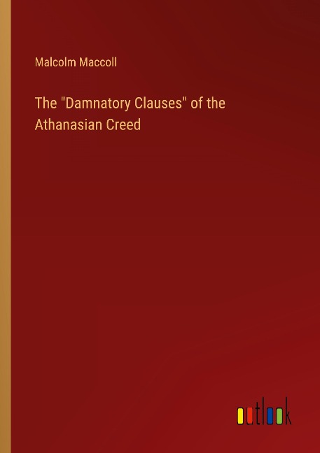 The Damnatory Clauses of the Athanasian Creed
