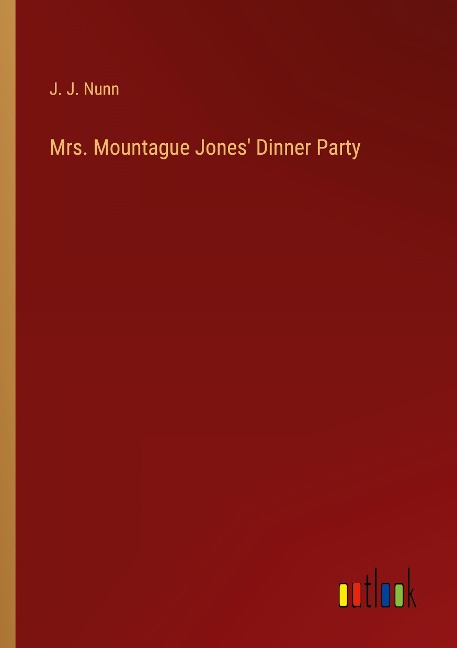 Mrs. Mountague Jones Dinner Party