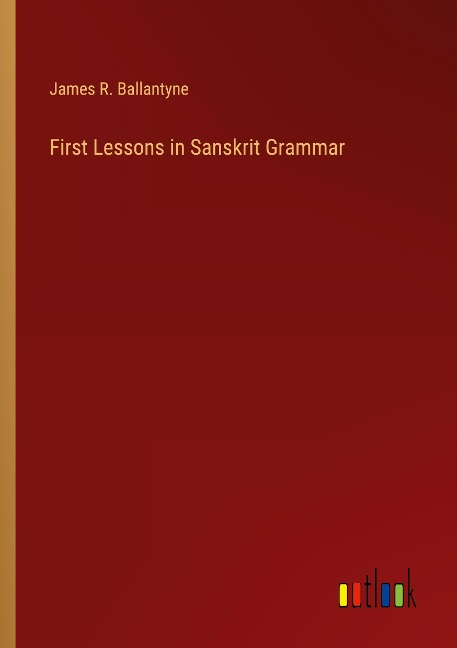 First Lessons in Sanskrit Grammar