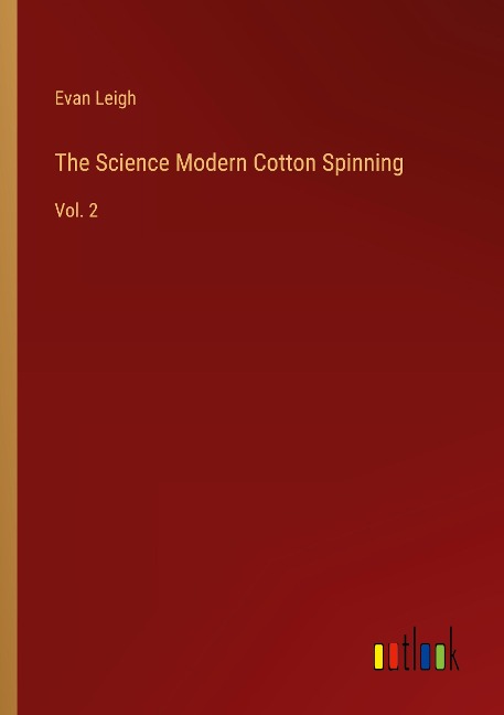 The Science Modern Cotton Spinning: Vol. 2
