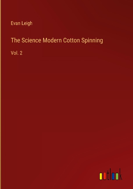 The Science Modern Cotton Spinning: Vol. 2