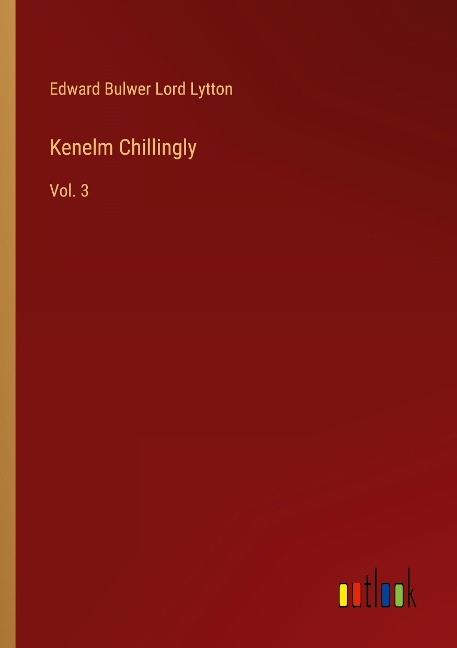 Kenelm Chillingly: Vol. 3