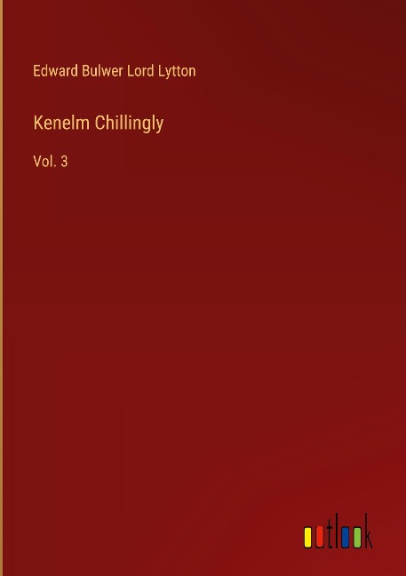 Kenelm Chillingly: Vol. 3