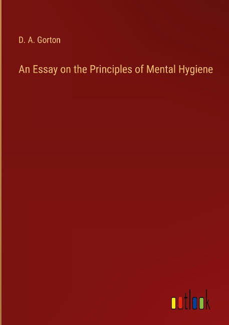 An Essay on the Principles of Mental Hygiene