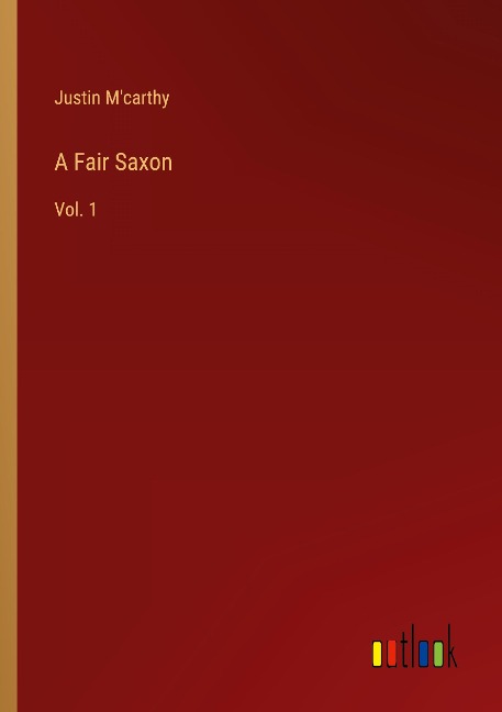 A Fair Saxon: Vol. 1