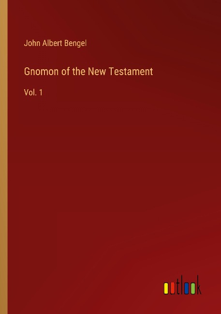 Gnomon of the New Testament: Vol. 1