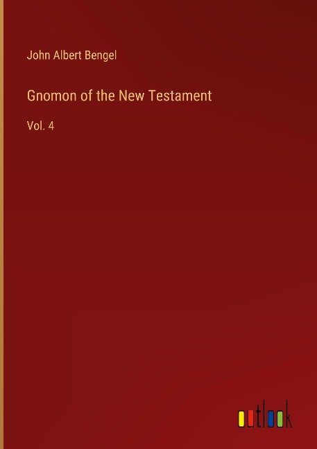 Gnomon of the New Testament: Vol. 4