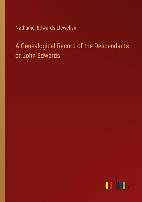 A Genealogical Record of the Descendants of John Edwards