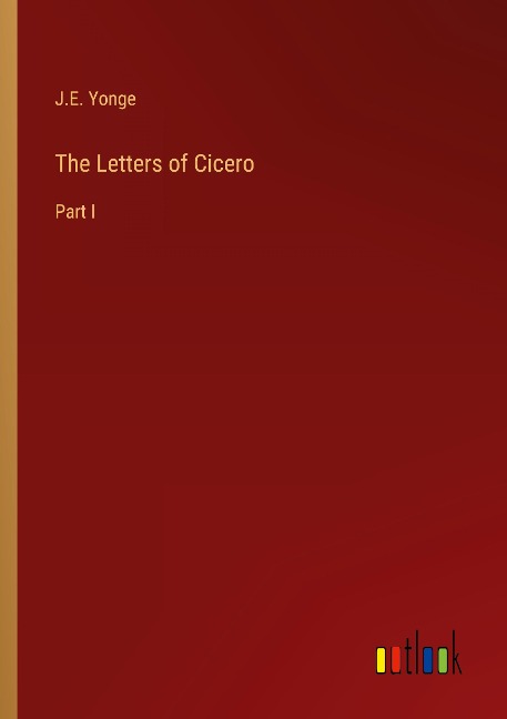 The Letters of Cicero: Part I
