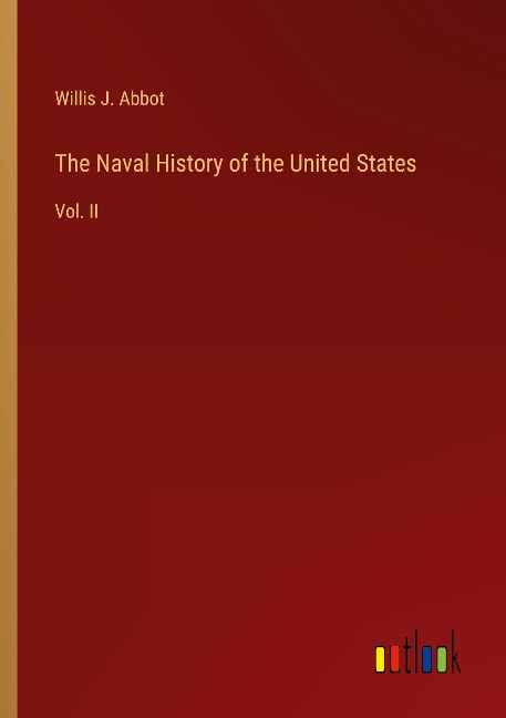 The Naval History of the United States: Vol. II